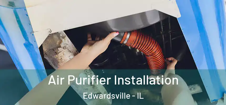 Air Purifier Installation Edwardsville - IL