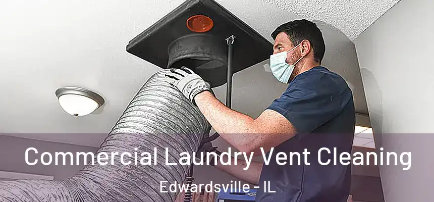 Commercial Laundry Vent Cleaning Edwardsville - IL
