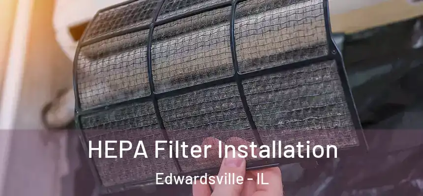  HEPA Filter Installation Edwardsville - IL