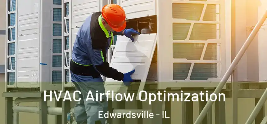 HVAC Airflow Optimization Edwardsville - IL