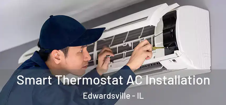  Smart Thermostat AC Installation Edwardsville - IL