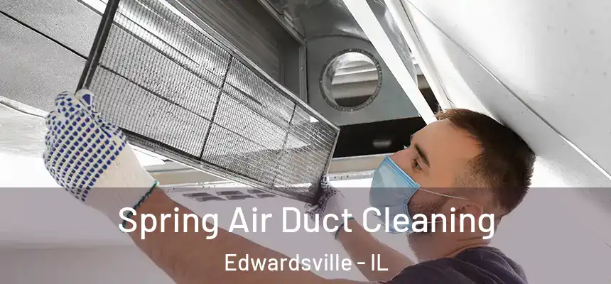  Spring Air Duct Cleaning Edwardsville - IL
